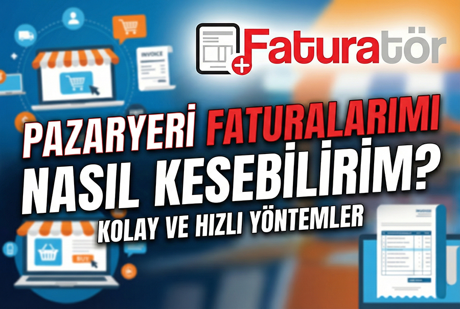 Pazaryeri Faturalarımı Nasıl Kesebilirim?